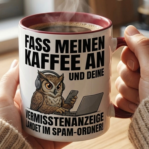 Eule Tasse Spruch Fass meinen Kaffee an Vermisstenanzeige landet im Spam-Ordner – Witzige Kaffeetasse Büro Arbeit Job IT Hacker Humor – Geschenk Kollegen – Keramik Becher 330ml