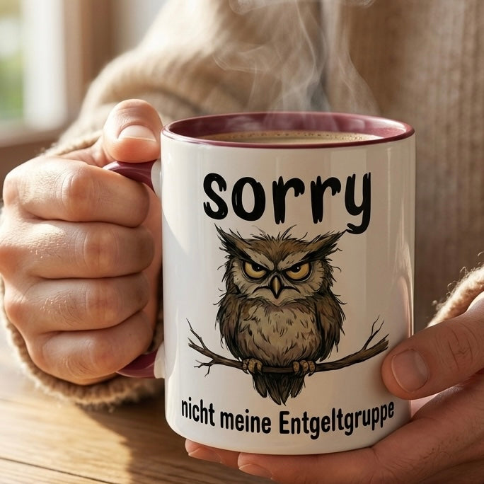 Lustige Eulen Tasse Spruch Sorry Nicht meine Entgeltgruppe – Witzige Kaffeetasse Büro Arbeit Job Humor – Geschenk Kollegen Chef Öffentlicher Dienst TVöD Beamte – Keramik Becher 330ml