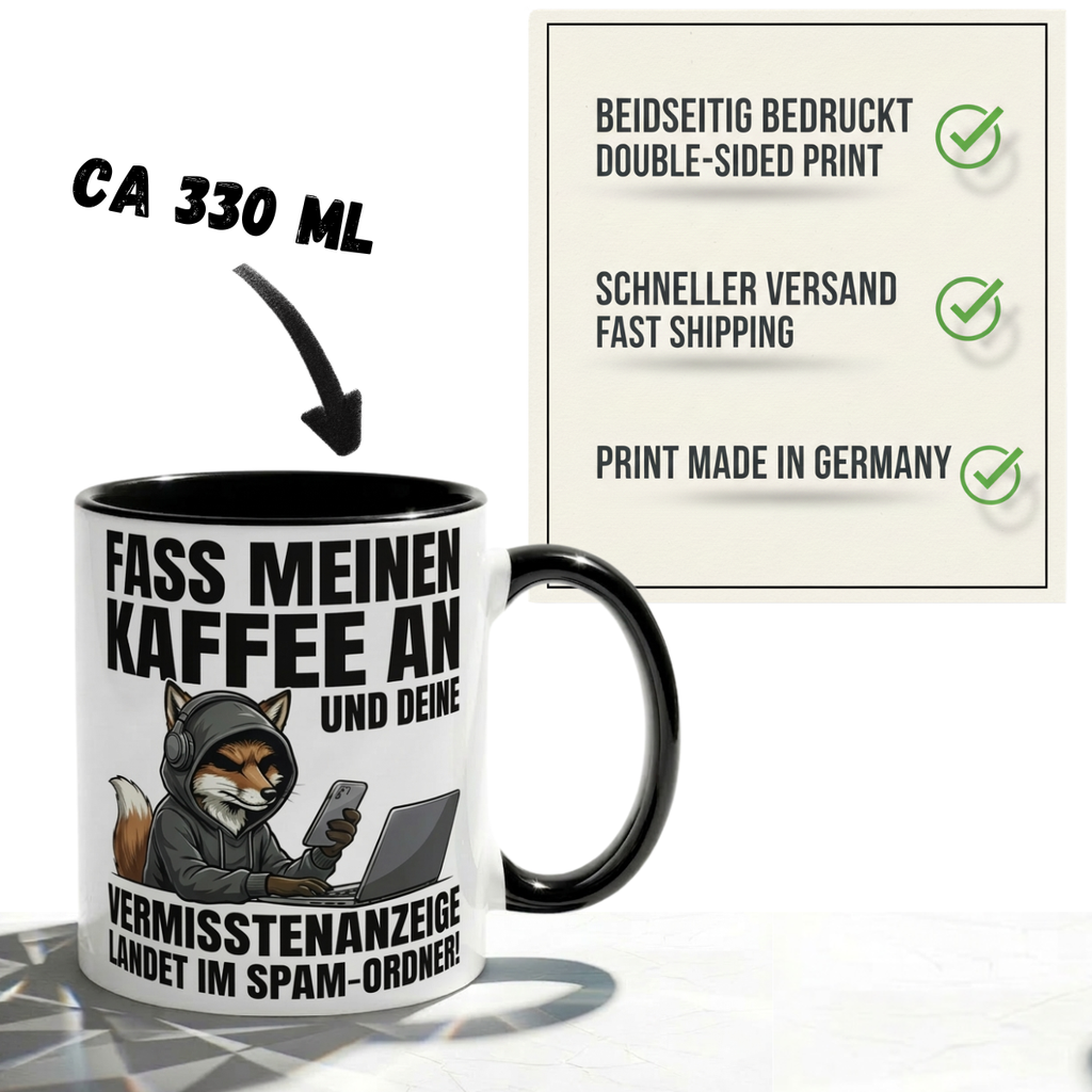 Fuchs Tasse Spruch Fass meinen Kaffee an Vermisstenanzeige landet im Spam-Ordner – Witzige Kaffeetasse Büro Arbeit Job IT Hacker Humor – Geschenk Kollegen – Keramik Becher 330ml