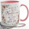 Nachbarin Tasse Spruch Du bist die beste Nachbarin Wie schön dass es dich gibt – Geschenk Nachbarschaft Geburtstag Danke Abschied Umzug – Kaffeetasse Blumen – Keramik Becher 330ml