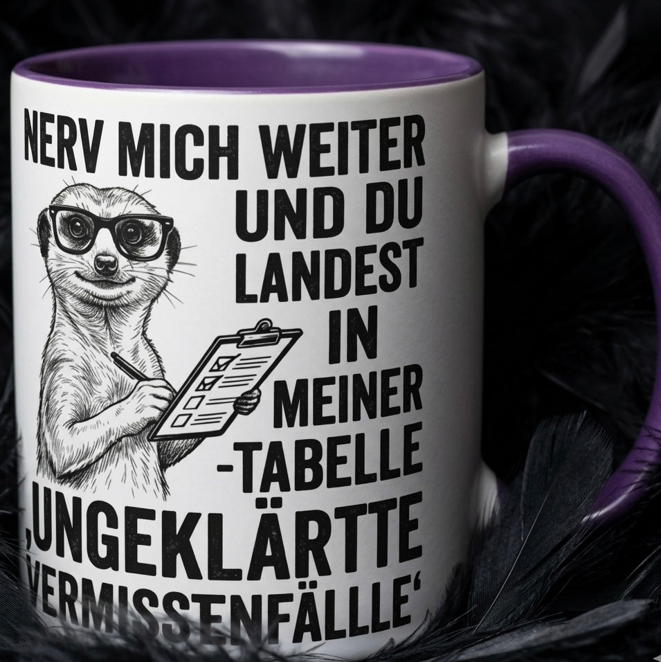Lustige Erdmännchen Tasse Spruch Nerv mich weiter Tabelle Ungeklärte Vermisstenfälle – Witzige Kaffeetasse Büro Arbeit Job Humor – Geschenk Kollegen Chef – Keramik Becher  330ml