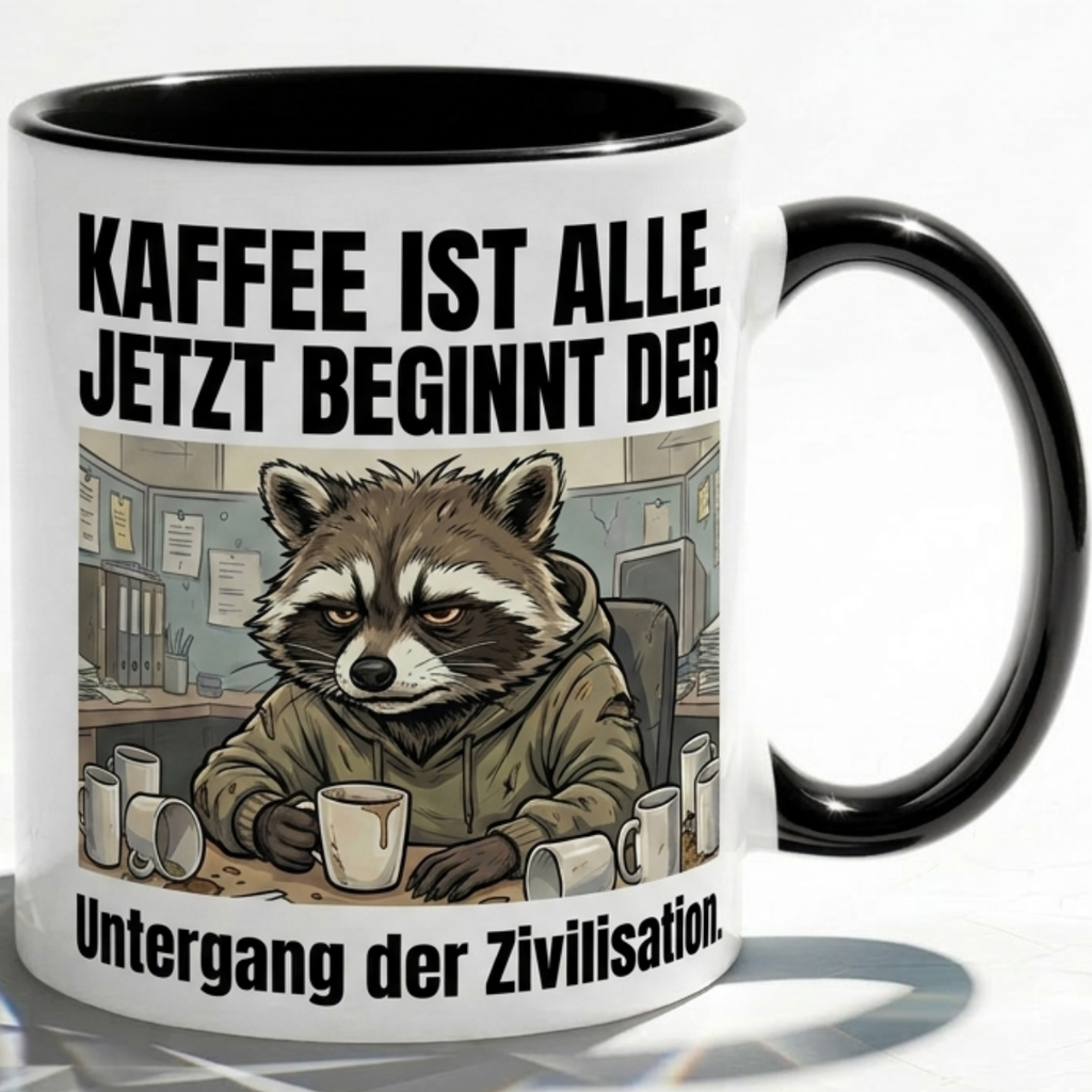Waschbär Tasse Spruch Kaffee ist alle Jetzt beginnt der Untergang der Zivilisation – Witzige Kaffeetasse Büro Arbeit Job Humor – Geschenk Kollegen – Keramik Becher  330ml