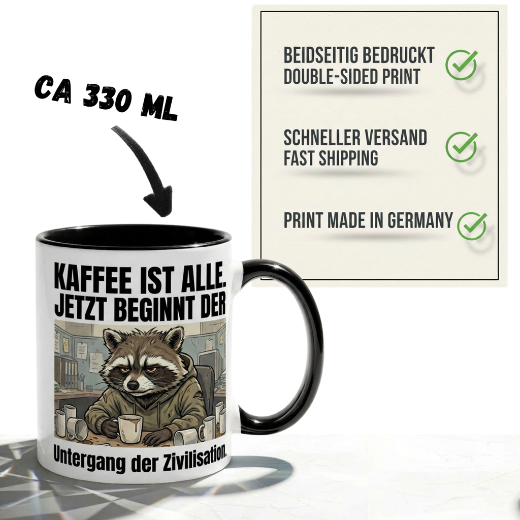 Waschbär Tasse Spruch Kaffee ist alle Jetzt beginnt der Untergang der Zivilisation – Witzige Kaffeetasse Büro Arbeit Job Humor – Geschenk Kollegen – Keramik Becher  330ml