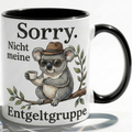 Lustige Koala Tasse Spruch Sorry Nicht meine Entgeltgruppe – Witzige Kaffeetasse Büro Arbeit Job Humor – Geschenk Kollegen Chef Öffentlicher Dienst TVöD Beamte – Keramik Becher 330ml