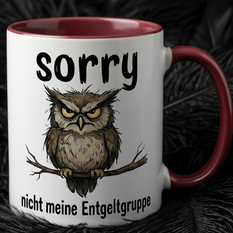 Lustige Eulen Tasse Spruch Sorry Nicht meine Entgeltgruppe – Witzige Kaffeetasse Büro Arbeit Job Humor – Geschenk Kollegen Chef Öffentlicher Dienst TVöD Beamte – Keramik Becher 330ml