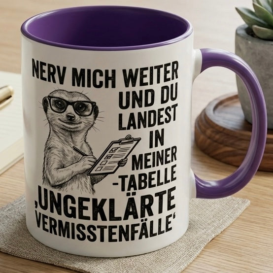 Lustige Erdmännchen Tasse Spruch Nerv mich weiter Tabelle Ungeklärte Vermisstenfälle – Witzige Kaffeetasse Büro Arbeit Job Humor – Geschenk Kollegen Chef – Keramik Becher  330ml