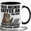 Eule Tasse Spruch Fass meinen Kaffee an Vermisstenanzeige landet im Spam-Ordner – Witzige Kaffeetasse Büro Arbeit Job IT Hacker Humor – Geschenk Kollegen – Keramik Becher 330ml
