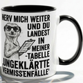 Lustige Erdmännchen Tasse Spruch Nerv mich weiter Tabelle Ungeklärte Vermisstenfälle – Witzige Kaffeetasse Büro Arbeit Job Humor – Geschenk Kollegen Chef – Keramik Becher  330ml