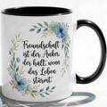 Freundschaft Tasse Spruch Freundschaft ist der Anker der hält wenn das Leben stürmt – Geschenk beste Freundin Geburtstag Abschied Danke – Kaffeetasse Blumen – Keramik Becher 330ml