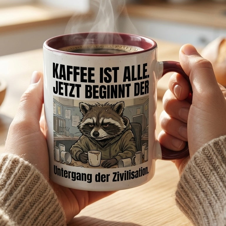 Waschbär Tasse Spruch Kaffee ist alle Jetzt beginnt der Untergang der Zivilisation – Witzige Kaffeetasse Büro Arbeit Job Humor – Geschenk Kollegen – Keramik Becher  330ml