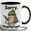 Lustige Faultier Tasse Spruch Sorry Nicht meine Entgeltgruppe – Witzige Kaffeetasse Büro Arbeit Job Humor – Geschenk Kollegen Chef Öffentlicher Dienst TVöD Beamte – Keramik Becher 330ml