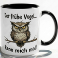 Eule Tasse Spruch Der frühe Vogel kann mich mal – Witzige Kaffeetasse Büro Arbeit Job Morgenmuffel Humor – Geschenk Kollegen Chef – Keramik Becher 330ml