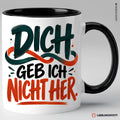 Dich geb ich nicht her Tasse Schwarz