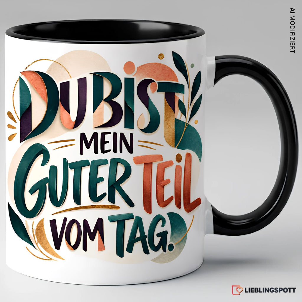 Du bist mein guter Teil vom Tag Tasse Schwarz