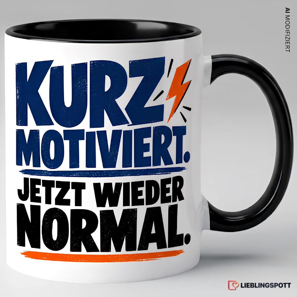 „Kurz motiviert. Jetzt wieder normal.“ Tasse | Keramik 330 ml Schwarz