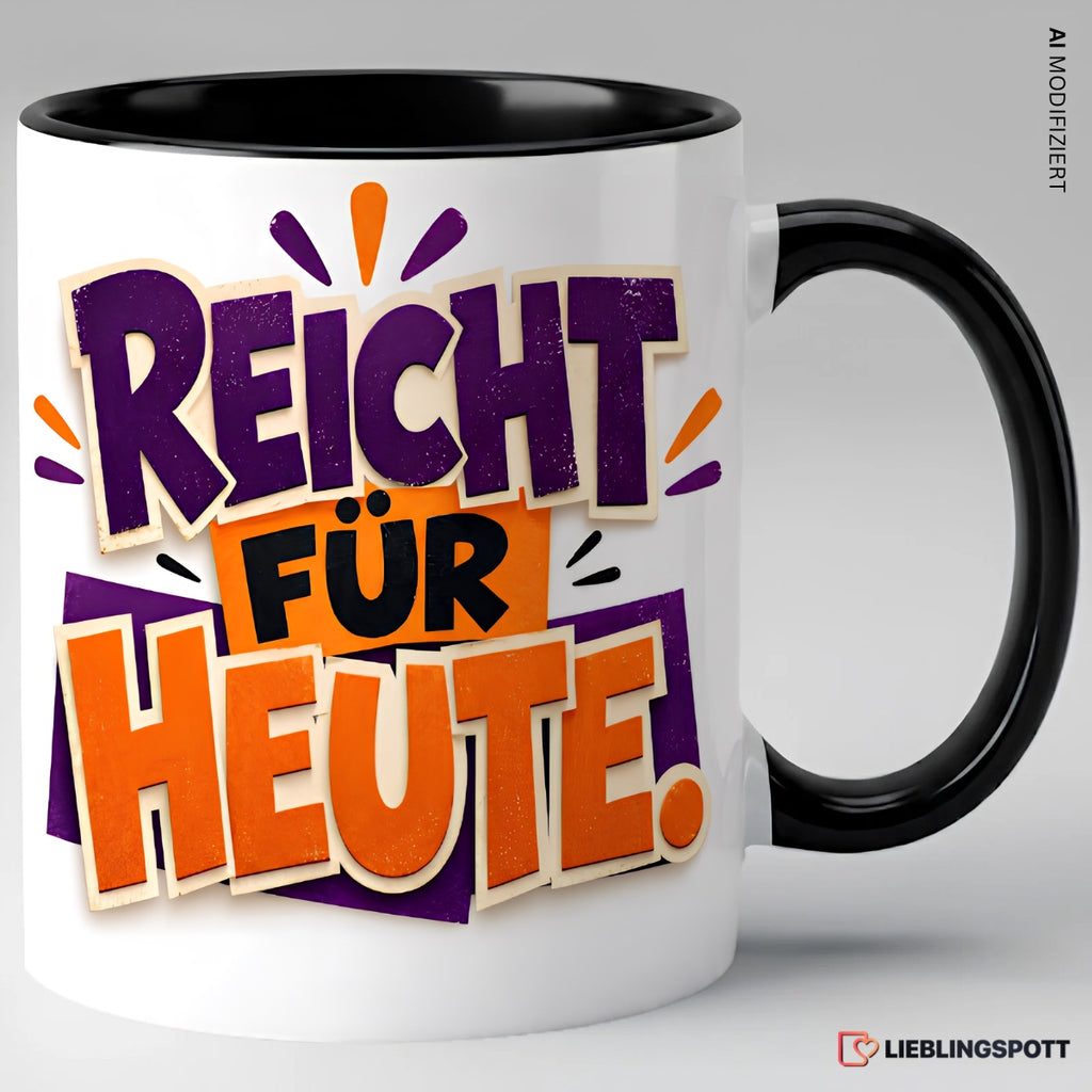 „Reicht für heute.“ Tasse | Keramik 330 ml Schwarz