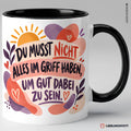 Du musst nicht alles im Griff haben – Schwarz