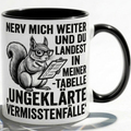 Lustige Eichhörnchen Tasse mit Spruch Nerv mich weiter Tabelle Ungeklärte Vermisstenfälle – Witzige Kaffeetasse Büro Arbeit – Geschenk für Kollegen Chef Humor – Keramikbecher 330ml
