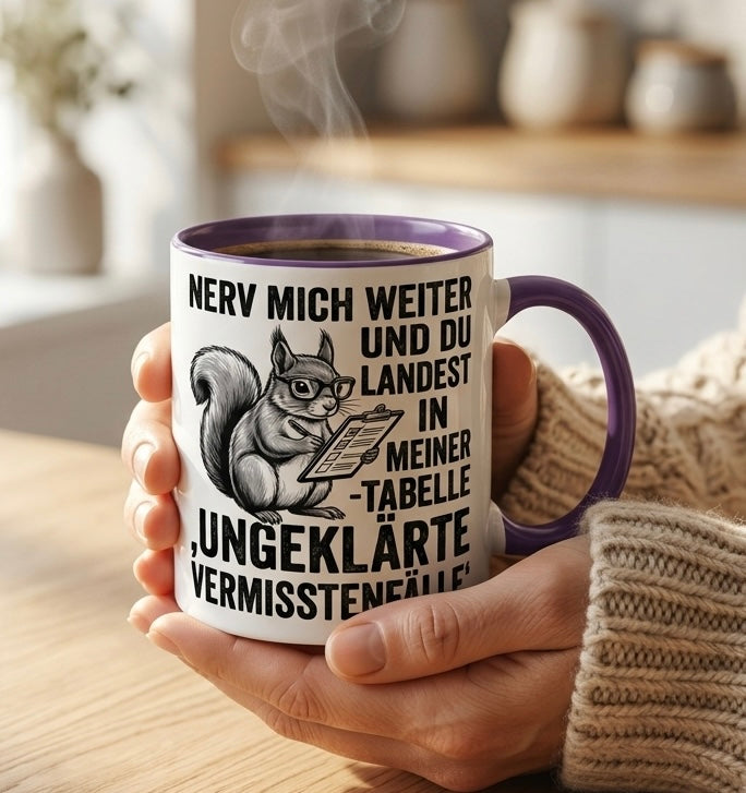 Lustige Eichhörnchen Tasse mit Spruch Nerv mich weiter Tabelle Ungeklärte Vermisstenfälle – Witzige Kaffeetasse Büro Arbeit – Geschenk für Kollegen Chef Humor – Keramikbecher 330ml