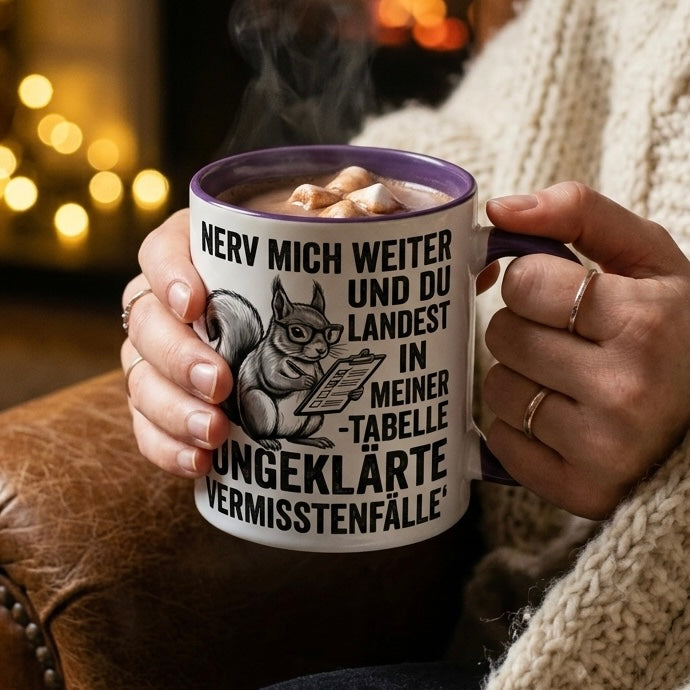 Lustige Eichhörnchen Tasse mit Spruch Nerv mich weiter Tabelle Ungeklärte Vermisstenfälle – Witzige Kaffeetasse Büro Arbeit – Geschenk für Kollegen Chef Humor – Keramikbecher 330ml